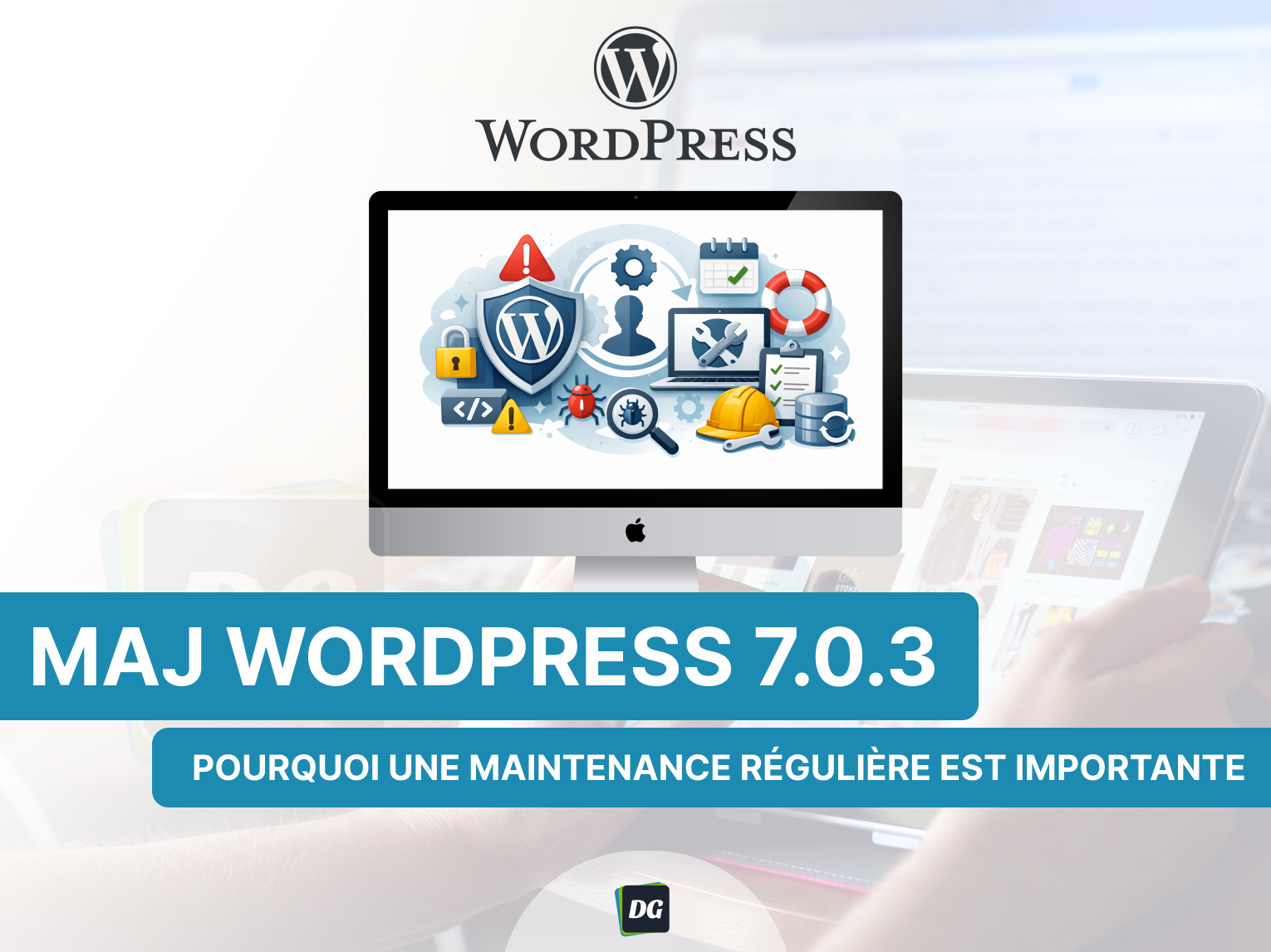Wordpress 7.0.3 mise à jour pourquoi la maintenance est importante
